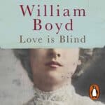 William Boyd – Love is Blind