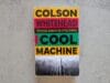 Boekomslag van Cool Machine door Colson Whitehead, tweevoudig winnaar van de Pulitzerprijs